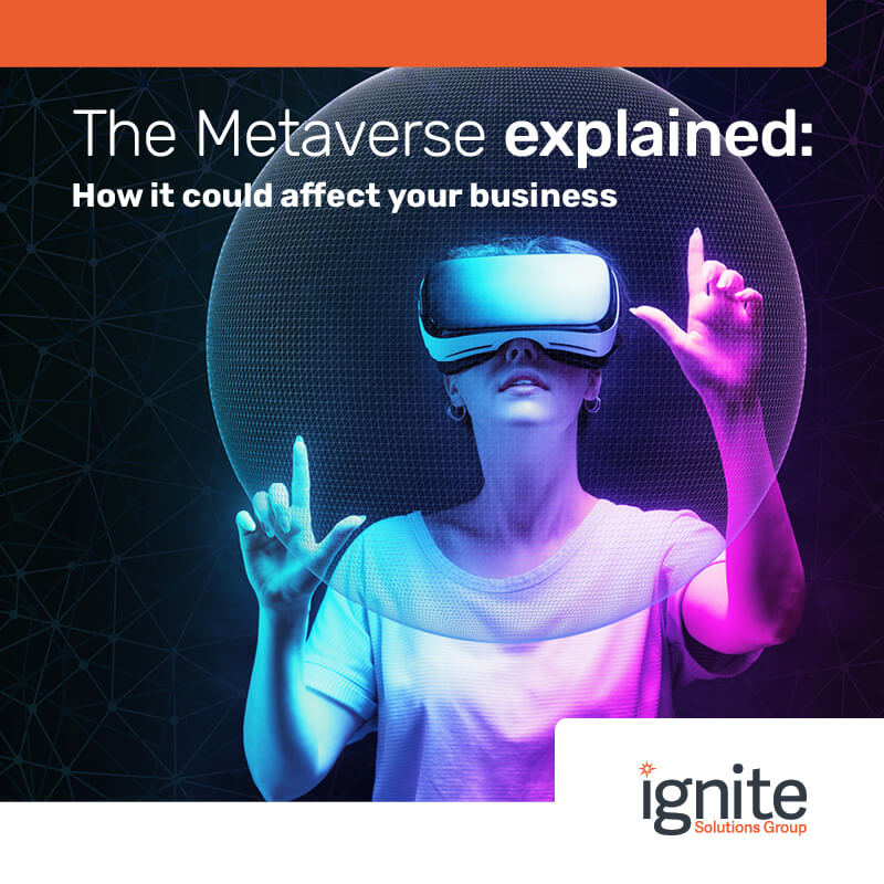 The Metaverse Explained It Guides Ignite Solutions Group The Metaverse Explained It Guides Ignite Solutions Group